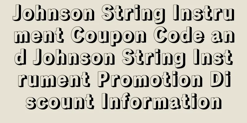 Johnson String Instrument Coupon Code and Johnson String Instrument Promotion Discount Information