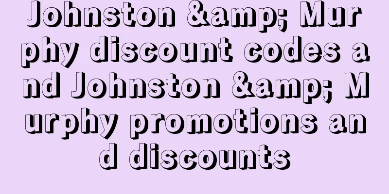 Johnston & Murphy discount codes and Johnston & Murphy promotions and discounts