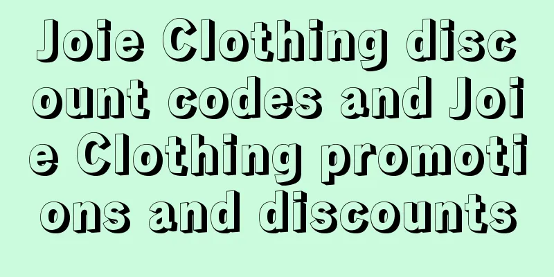 Joie Clothing discount codes and Joie Clothing promotions and discounts