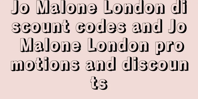 Jo Malone London discount codes and Jo Malone London promotions and discounts
