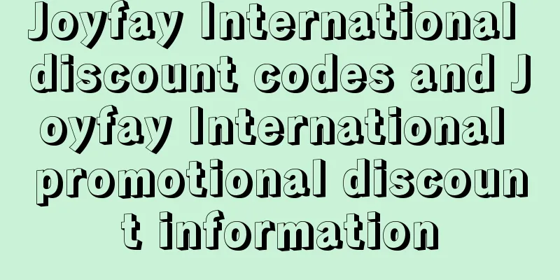 Joyfay International discount codes and Joyfay International promotional discount information