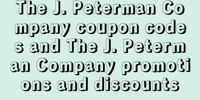 The J. Peterman Company coupon codes and The J. Peterman Company promotions and discounts