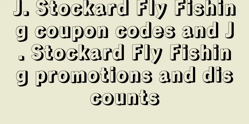 J. Stockard Fly Fishing coupon codes and J. Stockard Fly Fishing promotions and discounts