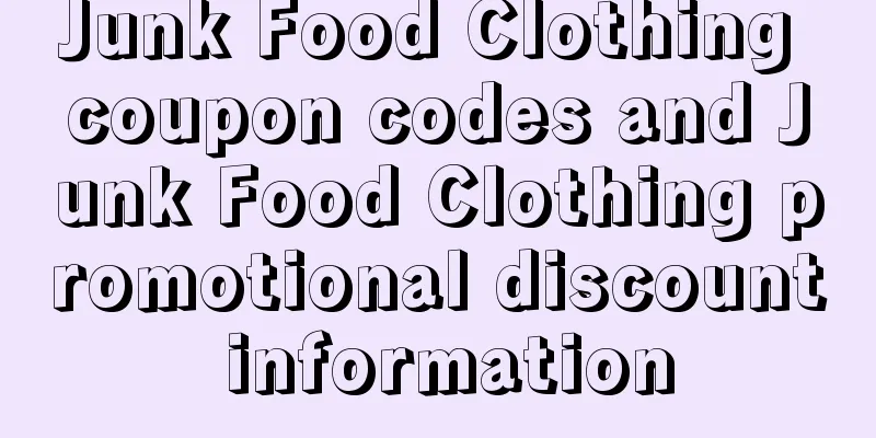 Junk Food Clothing coupon codes and Junk Food Clothing promotional discount information