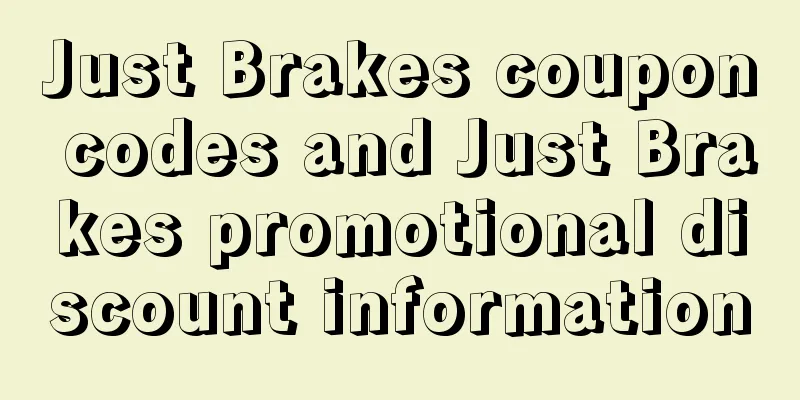 Just Brakes coupon codes and Just Brakes promotional discount information