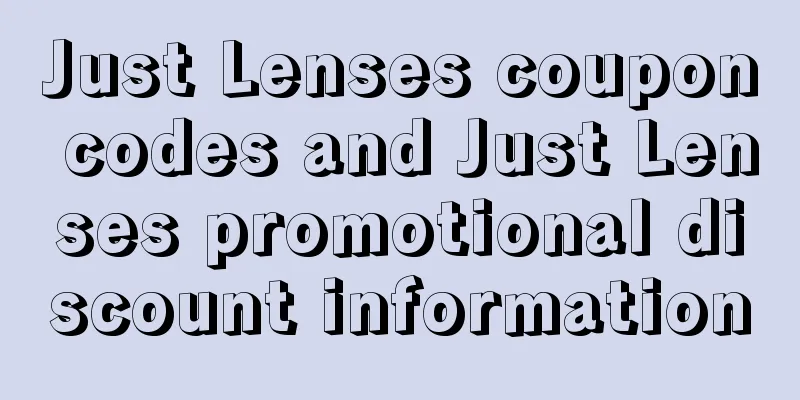 Just Lenses coupon codes and Just Lenses promotional discount information