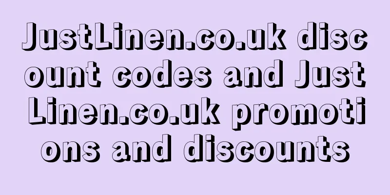 JustLinen.co.uk discount codes and JustLinen.co.uk promotions and discounts