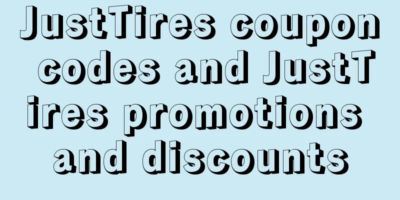JustTires coupon codes and JustTires promotions and discounts