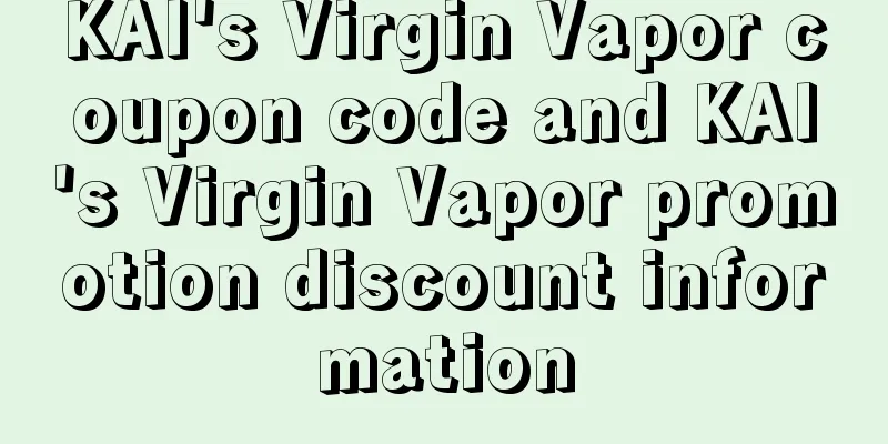 KAI's Virgin Vapor coupon code and KAI's Virgin Vapor promotion discount information