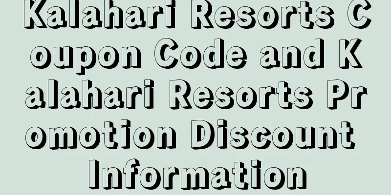 Kalahari Resorts Coupon Code and Kalahari Resorts Promotion Discount Information