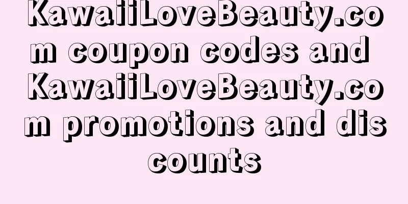 KawaiiLoveBeauty.com coupon codes and KawaiiLoveBeauty.com promotions and discounts