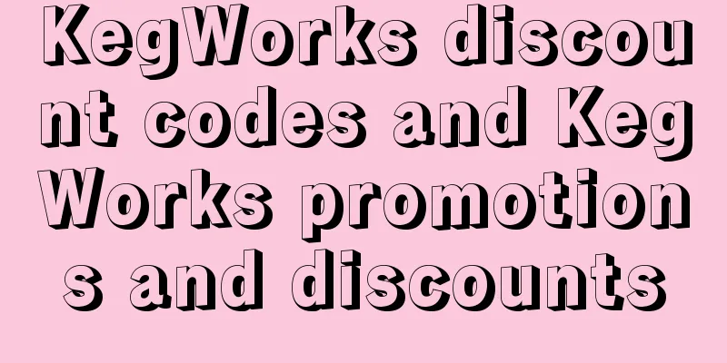 KegWorks discount codes and KegWorks promotions and discounts