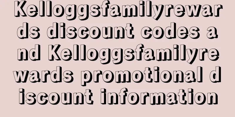 Kelloggsfamilyrewards discount codes and Kelloggsfamilyrewards promotional discount information