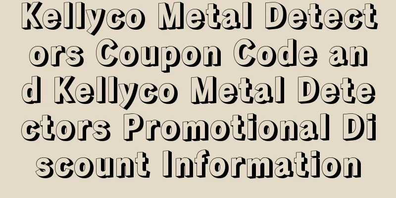 Kellyco Metal Detectors Coupon Code and Kellyco Metal Detectors Promotional Discount Information