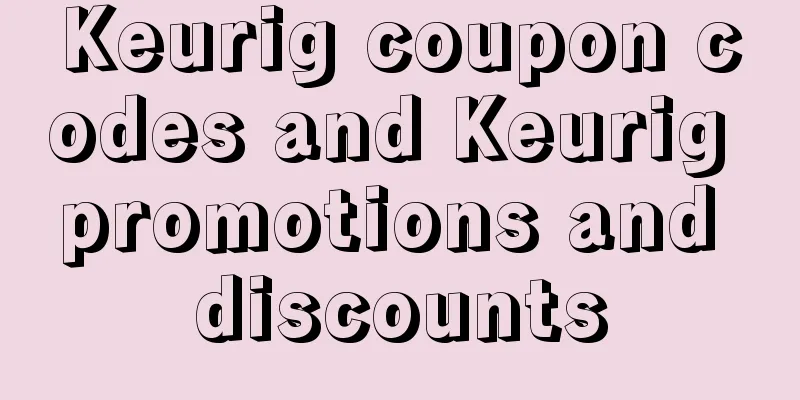Keurig coupon codes and Keurig promotions and discounts