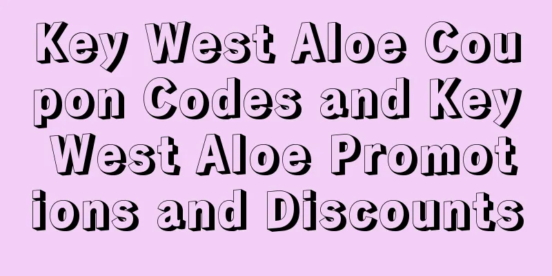 Key West Aloe Coupon Codes and Key West Aloe Promotions and Discounts
