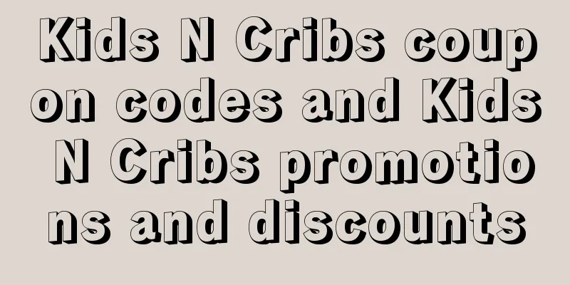 Kids N Cribs coupon codes and Kids N Cribs promotions and discounts