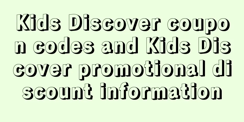 Kids Discover coupon codes and Kids Discover promotional discount information