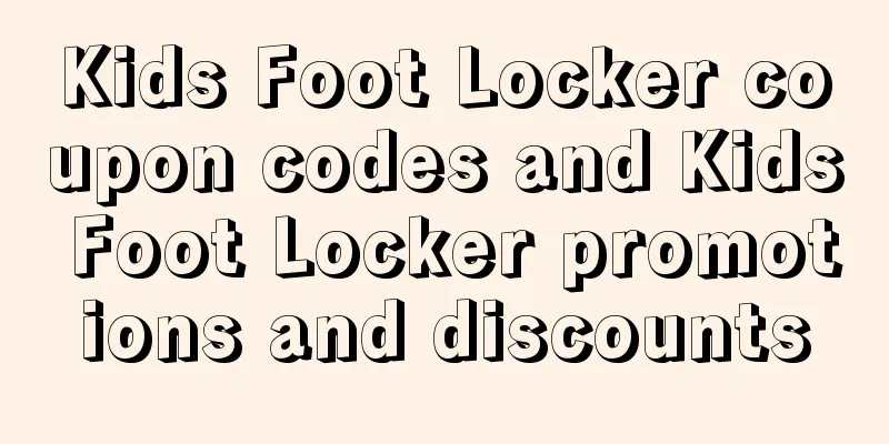 Kids Foot Locker coupon codes and Kids Foot Locker promotions and discounts