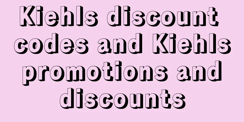 Kiehls discount codes and Kiehls promotions and discounts