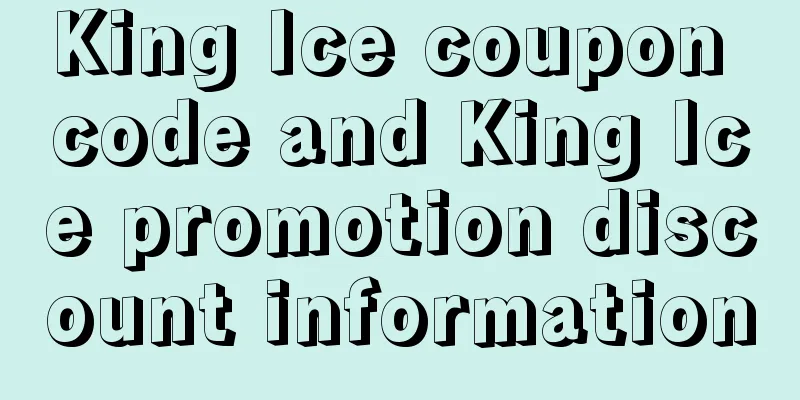 King Ice coupon code and King Ice promotion discount information