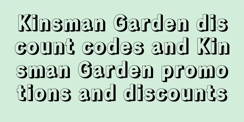 Kinsman Garden discount codes and Kinsman Garden promotions and discounts