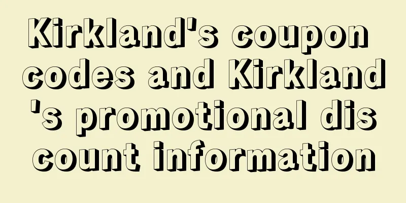 Kirkland's coupon codes and Kirkland's promotional discount information