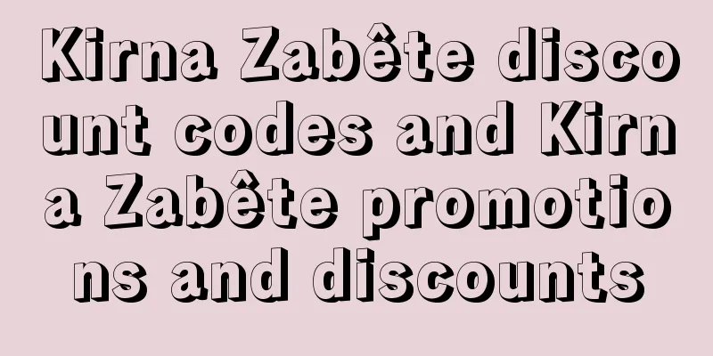 Kirna Zabête discount codes and Kirna Zabête promotions and discounts
