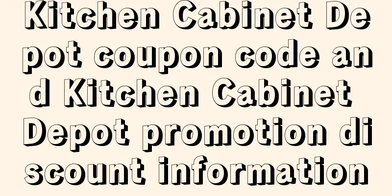 Kitchen Cabinet Depot coupon code and Kitchen Cabinet Depot promotion discount information