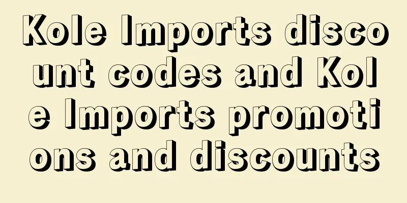Kole Imports discount codes and Kole Imports promotions and discounts