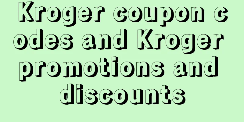 Kroger coupon codes and Kroger promotions and discounts