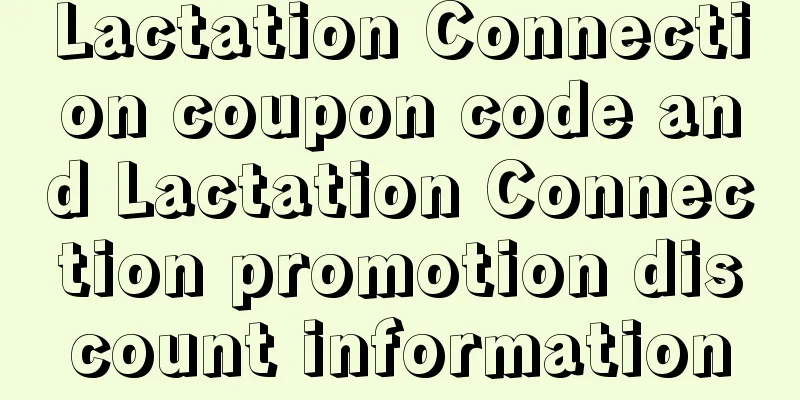Lactation Connection coupon code and Lactation Connection promotion discount information