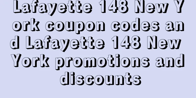 Lafayette 148 New York coupon codes and Lafayette 148 New York promotions and discounts