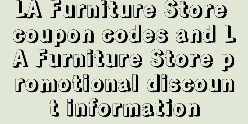 LA Furniture Store coupon codes and LA Furniture Store promotional discount information