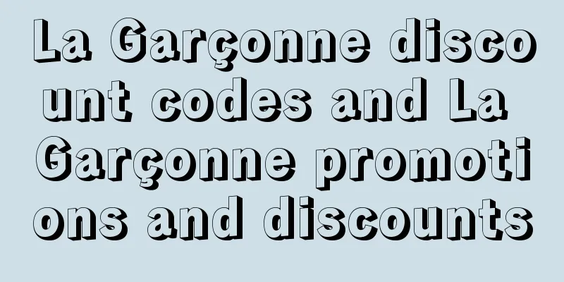 La Garçonne discount codes and La Garçonne promotions and discounts