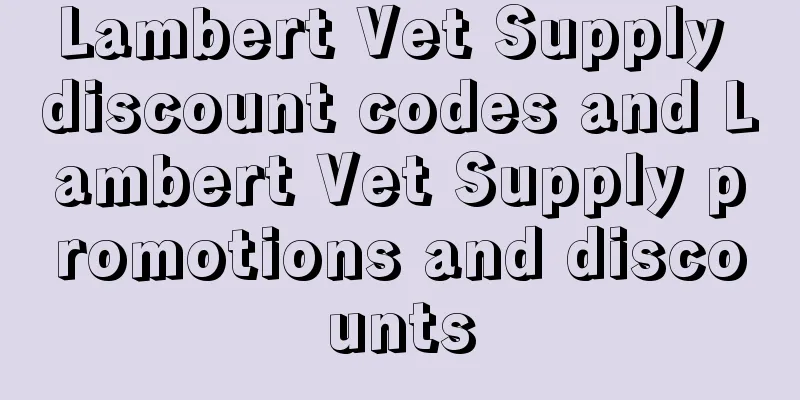 Lambert Vet Supply discount codes and Lambert Vet Supply promotions and discounts