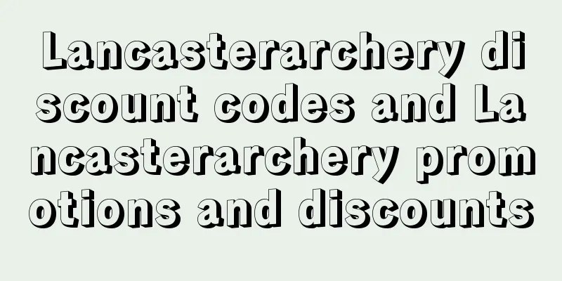 Lancasterarchery discount codes and Lancasterarchery promotions and discounts