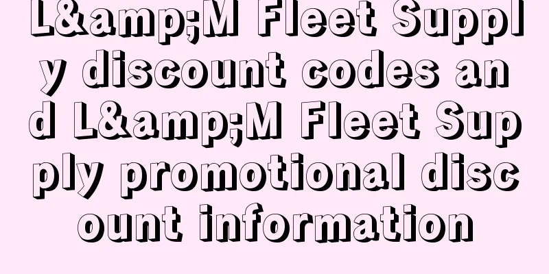 L&M Fleet Supply discount codes and L&M Fleet Supply promotional discount information