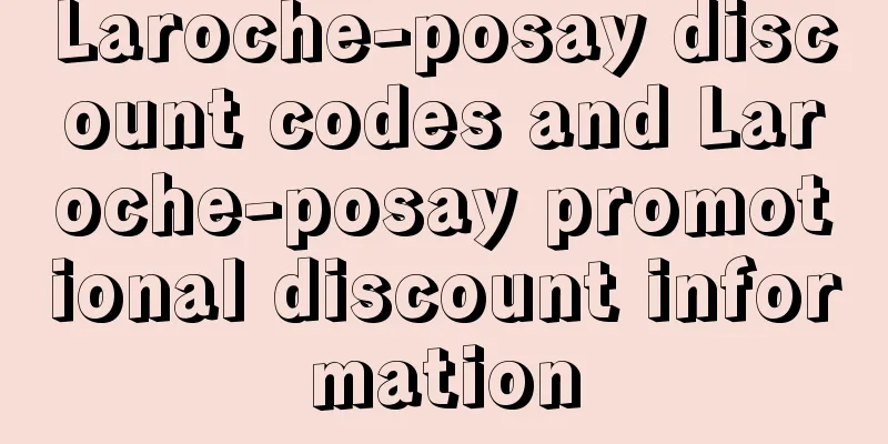 Laroche-posay discount codes and Laroche-posay promotional discount information