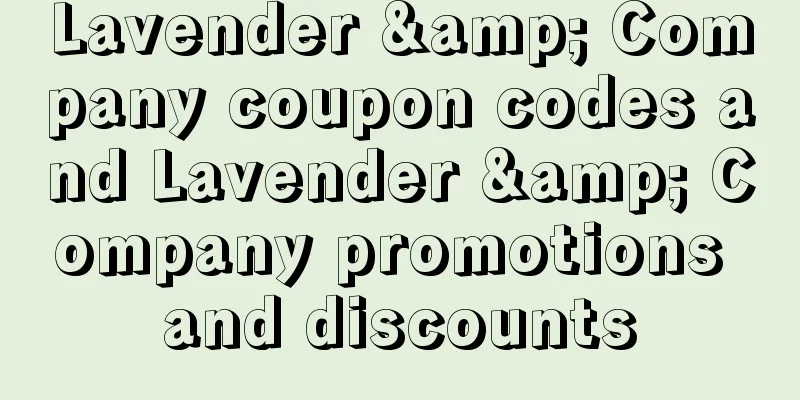 Lavender & Company coupon codes and Lavender & Company promotions and discounts