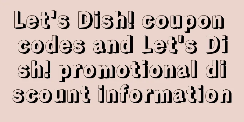 Let's Dish! coupon codes and Let's Dish! promotional discount information