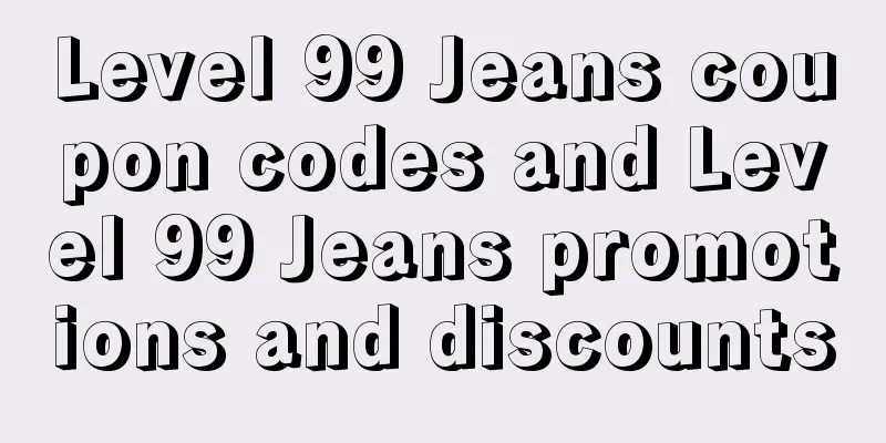 Level 99 Jeans coupon codes and Level 99 Jeans promotions and discounts
