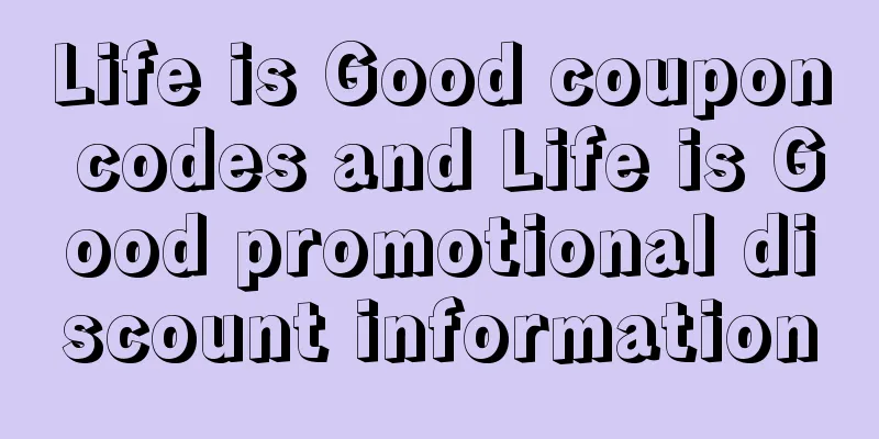 Life is Good coupon codes and Life is Good promotional discount information