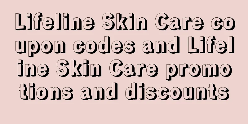 Lifeline Skin Care coupon codes and Lifeline Skin Care promotions and discounts