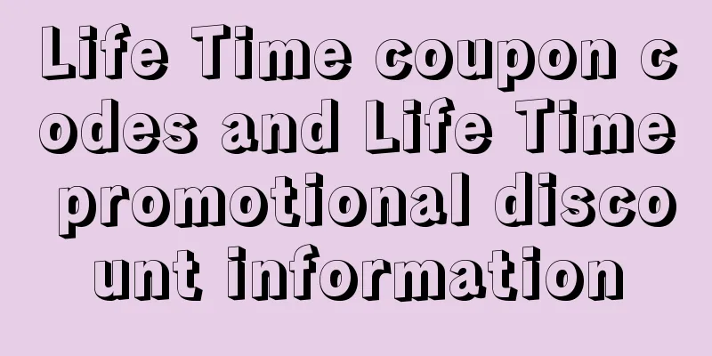 Life Time coupon codes and Life Time promotional discount information