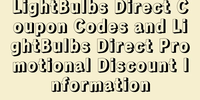 LightBulbs Direct Coupon Codes and LightBulbs Direct Promotional Discount Information