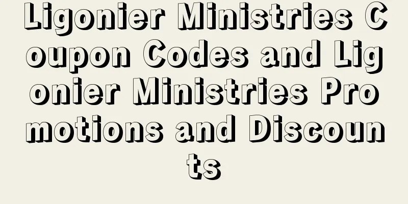 Ligonier Ministries Coupon Codes and Ligonier Ministries Promotions and Discounts