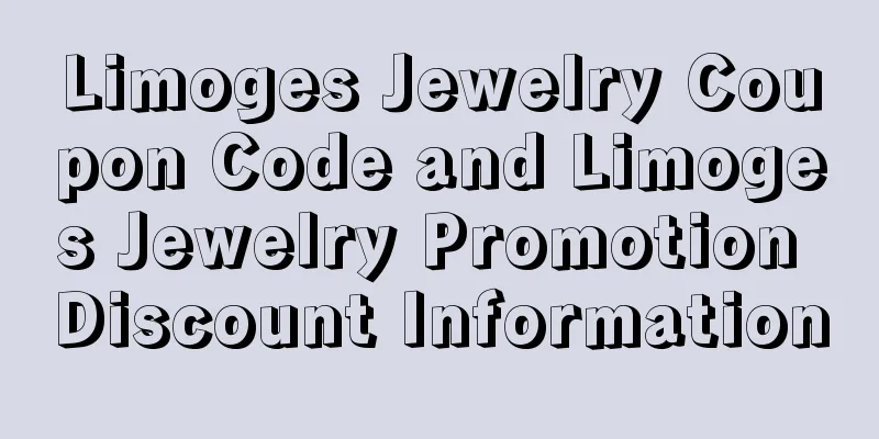 Limoges Jewelry Coupon Code and Limoges Jewelry Promotion Discount Information