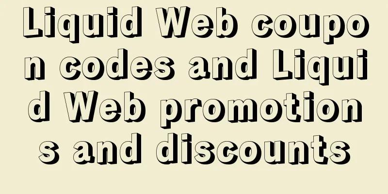 Liquid Web coupon codes and Liquid Web promotions and discounts