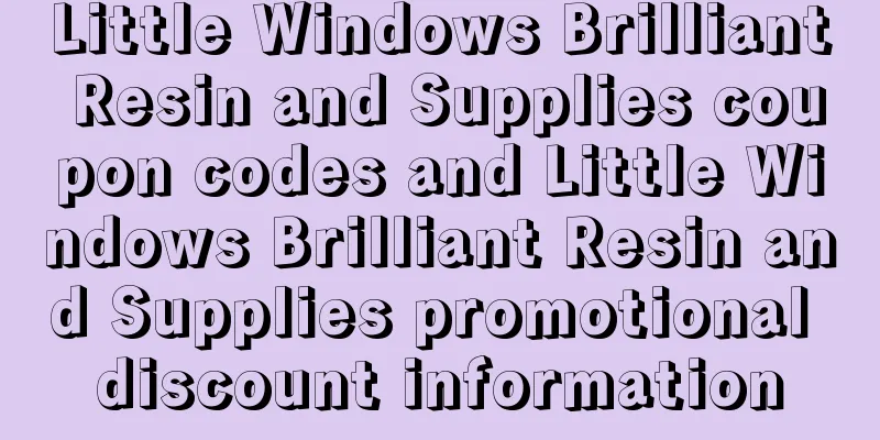 Little Windows Brilliant Resin and Supplies coupon codes and Little Windows Brilliant Resin and Supplies promotional discount information